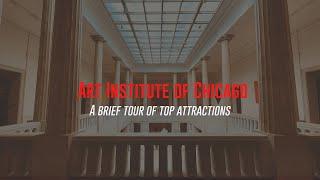 Art Institute of Chicago: Top Attractions | Cinematic tour