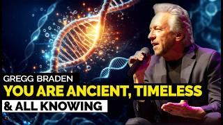 Gregg Braden – Part of You Is Ancient, Timeless, and ALL Knowing