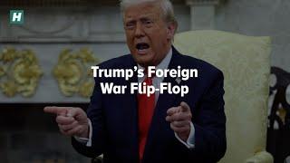 Trump’s Foreign War Flip-Flop