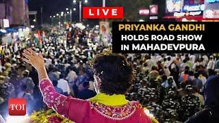 LIVE | Congress leader Priyanka Gandhi holds a massive road show in Mahadevpura, Karnataka