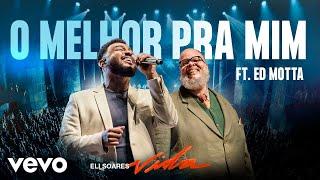 Eli Soares - O Melhor Pra Mim (Ao Vivo Em Belo Horizonte / 2023) ft. Ed Motta