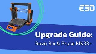 E3D Revo™ PRUSA MK3s+ Upgrade Guide