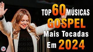 Louvores de Adoração 2024 - As Melhores Músicas Gospel Mais Tocadas - Top Gospel, Hinos Evangélicos