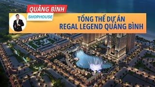 REGAL LEGEND QUẢNG BÌNH - Thông tin tổng thể phân tích từ chuyên gia kinh doanh chủ đầu tư