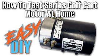 How To Test A Series Golf Cart Motor | Ezgo Club Car Yamaha