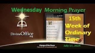 Divine Office| Lauds 15th Wednesday of OT July 17, 2024