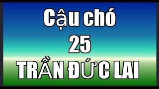 25 Cậu chó - Trần Đức Lai