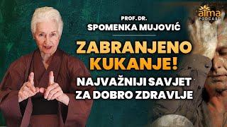 ZABRANJENO KUKANJE - NAJVAŽNIJI SAVJET ZA DOBRO ZDRAVLJE! / PROF. DR. SPOMENKA MUJOVIĆ PODCAST