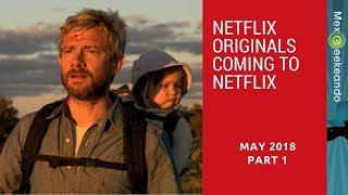 Netflix Originals Coming to Netflix on May 2018  (Part1)