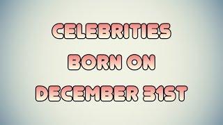 Celebrities born on December 31st