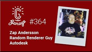 CG Garage Podcast | Zap Andersson — Random Renderer Guy, Autodesk