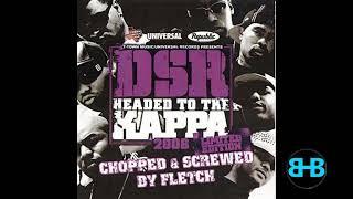 DSR - 05 Big Tuck - Im'a Monster (Headed to the Kappa 06) Screwed and Chopped by DJ Fletch