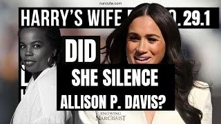 Harrys Wife Part 100.29.1  Did She Silence Allison P. Davis? (Meghan Markle)