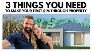 3 Things You Need to Make Your First $1M Through Property