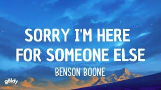 Benson Boone - Sorry I'm Here For Someone Else (Lyrics)