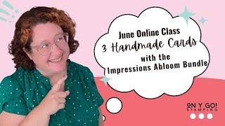 June Online Card Class featuring the Impressions Abloom Stamp Set