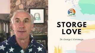 What Is Storge Love? | Dr. George J. Ceremuga | Holistic Health and Healing