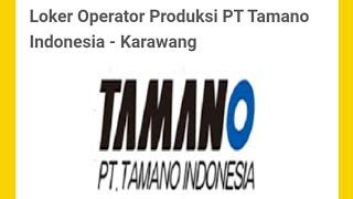 Cara Menghasilkan Uang! Daftar PT Tamano Indonesia - Karawang, Loker Operator Hari ini Juni 2022