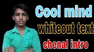 Cool mind tech whiteout text chenal intro