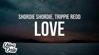 Shordie Shordie - LOVE (Lyrics) ft. Trippie Redd