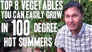 Top 8 Vegetables You Can Easily Grow in 100+ Degree Hot Summers