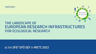 The landscape of European Research Infrastructures for Ecological Research - SFE2 GFÖ EEF Metz 2022