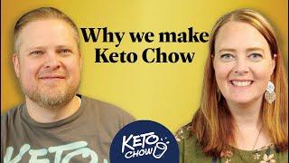 Why we make Keto Chow