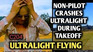 Non-Pilot Crashes Ultralight While Trying To Take off!  C04