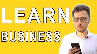 What Is The IDEAL Way To Learn Business