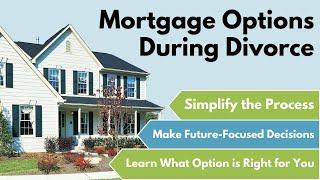Divorce Mortgage Options: Buying Out or Selling the Family Home | Expert Advice from Mark Wooten