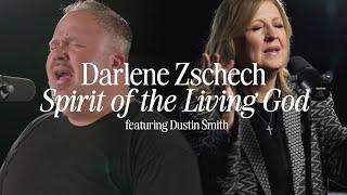 Darlene Zschech & Dustin Smith - Sprit Of The Living God (Music Video)