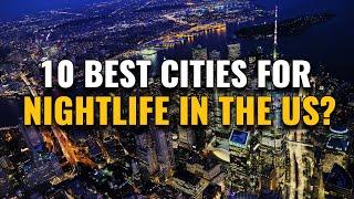 10 Best Cities for Nightlife in the United States (Party Cities)