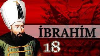 50 - 18 - SULTAN İBRAHİM |OSMANLI PADİŞAHLARI|