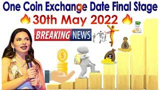 One Coin Exchange Date Final Stage 30th May 2022 | AK AUTOMATION TECHNOLOGIES