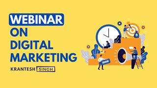 Webinar on Digital Marketing | Krantesh Singh