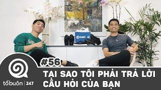 TỔ BUÔN 247 SỐ 56: TẠI SAO TÔI PHẢI TRẢ LỜI CÂU HỎI CỦA BẠN | TUẤN TIỀN TỈ , HẢI DỚ