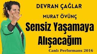 Devran Çağlar - Murat Övünç - Sensiz Yasamaya Alisacagim  canlı performans 2016 istanbul