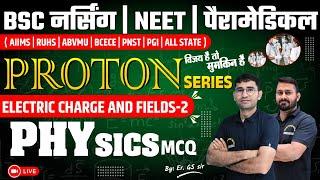 प्रोटोन सीरीज- ELECTRIC CHARGE AND FIELDS PHYSICS MCQ FOR BSC NURSING I NEET I PARAMEDICAL BY GS SIR