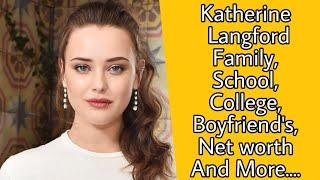 Katherine Langford Family, School, College, Hobbies, Boyfriend's, Net worth And More....