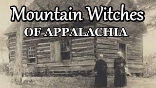 Mountain Witches of Appalachia