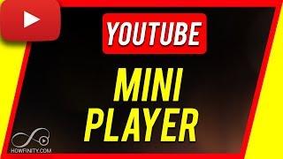 How To Use YouTube Mini Player