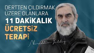 DERTTEN ÇILDIRMAK ÜZERE OLANLARA 11 DAKİKALIK ÜCRETSİZ TERAPİ | Nureddin Yıldız