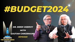 Dr. Bibek Debroy on Budget, Economy and Dharma | The Rising India Podcast with Gautam Chikermane