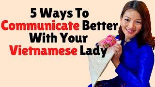 #MarryAVietnameseWoman | 5 Ways To Communicate Better With Your Vietnamese Lady.