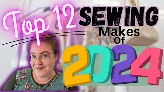 My Top 12 Sewing Makesfrom 2024!!