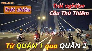 ĐÃ XONG Cầu THỦ THIÊM 2 (Cầu Ba Son) đi từ Bến Bạch Đằng Quận 1 Sài Gòn