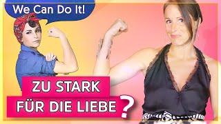 Starke Frauen und das Problem mit der Liebe: Warum haben Männer Angst vor starken Frauen?