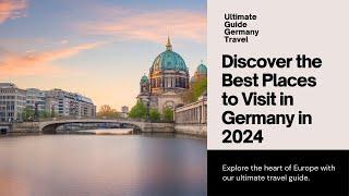 Germany Travel Guide 2024 l Tips, Destinations, & More!