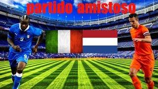 Italia vs Holanda - partido amistoso - resumen de goles