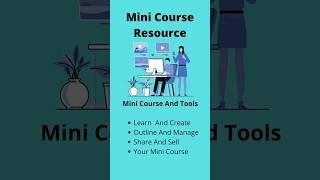 Mini Course Resource: Mini Course And Tools To Learn, Create, Manage, Share, Sell Mini Courses.